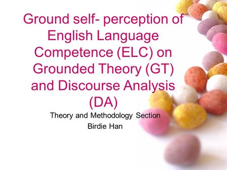 Ground self- perception of English Language Competence (ELC) on Grounded Theory (GT) and Discourse Analysis (DA) Theory and Methodology Section Birdie.