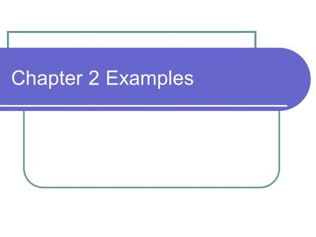 Chapter 2 Examples.
