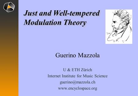 Guerino Mazzola U & ETH Zürich Internet Institute for Music Science  Just and Well-tempered Modulation Theory Just.