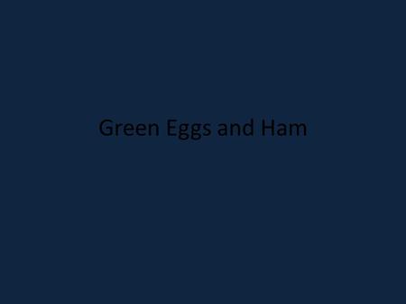 Green Eggs and Ham.