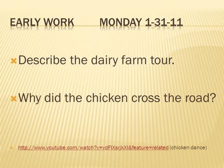 Describe the dairy farm tour. Why did the chicken cross the road?