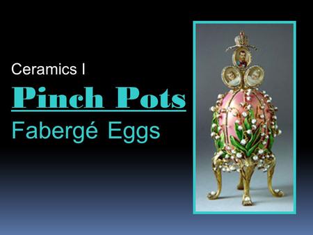 Pinch Pots Fabergé Eggs