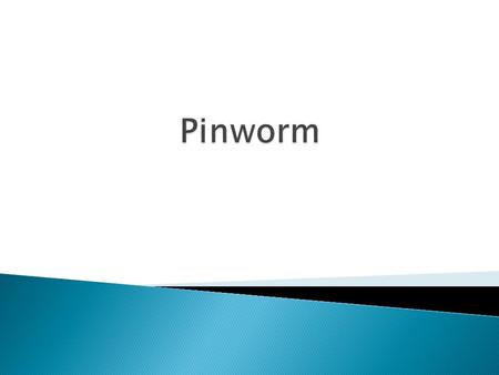 Pinworm.