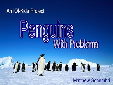 An IOI-Kids Project Penguins Penguins With Problems With Problems