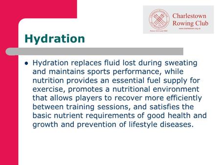 Hydration Hydration replaces fluid lost during sweating and maintains sports performance, while nutrition provides an essential fuel supply for exercise,