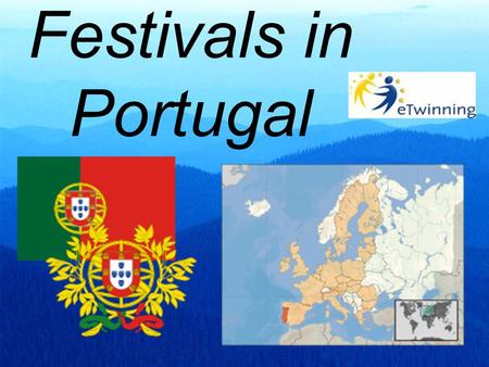 Festivals in Portugal. Easter Here are some curiosities about the Easter traditions in Portugal. At the beginning of the times, Easter as we know it today.