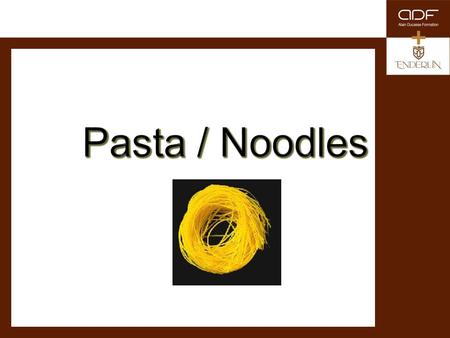Pasta / Noodles.