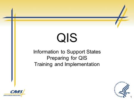 QIS Information to Support States Preparing for QIS Training and Implementation 1.