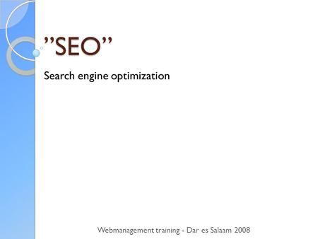 ”SEO” Search engine optimization Webmanagement training - Dar es Salaam 2008.