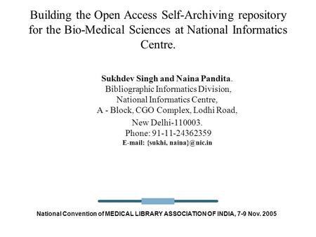 National Convention of MEDICAL LIBRARY ASSOCIATION OF INDIA, 7-9 Nov. 2005 Sukhdev Singh and Naina Pandita. Bibliographic Informatics Division, National.