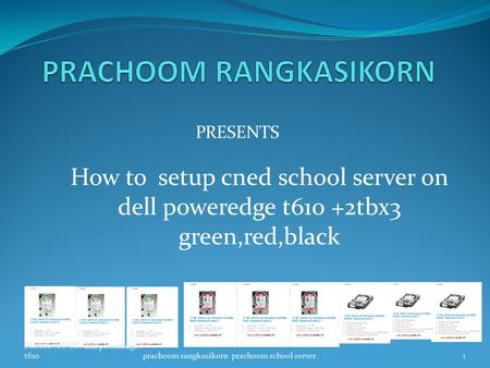 PRESENTS How to setup cned school server on dell poweredge t610 +2tbx3 green,red,black 255605150437+dell poweredge t6101prachoom rangkasikorn prachoom.
