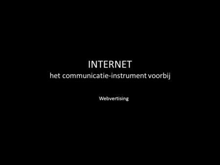 INTERNET het communicatie-instrument voorbij Webvertising.