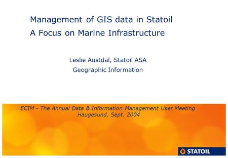Management of GIS data in Statoil A Focus on Marine Infrastructure