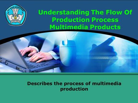 Understanding The Flow Of Production Process Multimedia Products Describes the process of multimedia production.