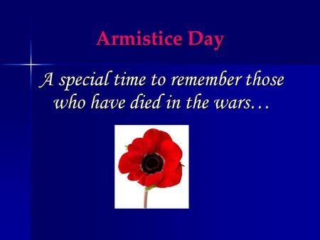 A special time to remember those who have died in the wars…