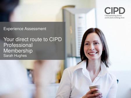 Introduction The CIPD Advancing the HR and L &D profession in Ireland