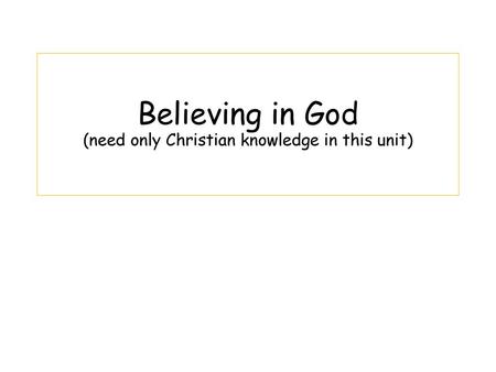 Believing in God (need only Christian knowledge in this unit)