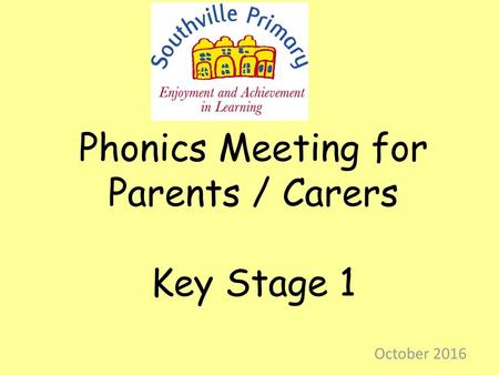 Phonics Meeting for Parents / Carers Key Stage 1