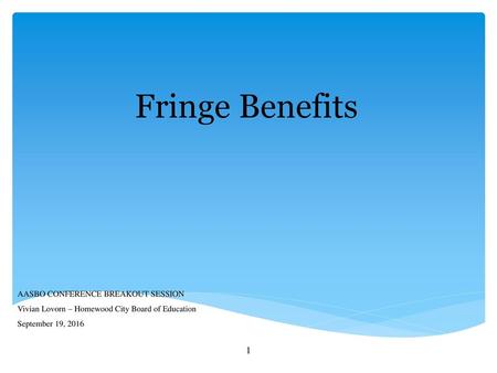 Fringe Benefits AASBO CONFERENCE BREAKOUT SESSION