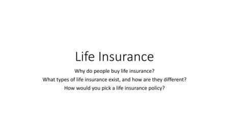 Life Insurance Why do people buy life insurance?