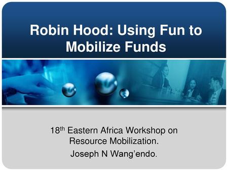 Robin Hood: Using Fun to Mobilize Funds