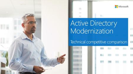 Active Directory Modernization Technical competitive comparison