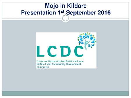 Mojo in Kildare Presentation 1st September 2016