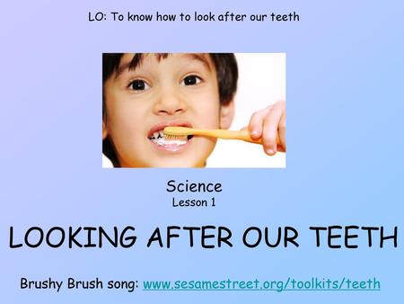LOOKING AFTER OUR TEETH