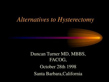 Alternatives to Hysterectomy
