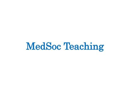 MedSoc Teaching.