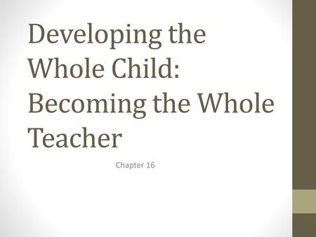 Developing the Whole Child: Becoming the Whole Teacher