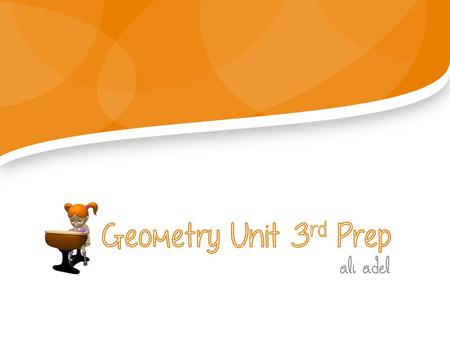 Geometry Unit 3rd Prep Ali Adel.