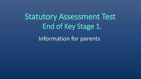 Statutory Assessment Test End of Key Stage 1.