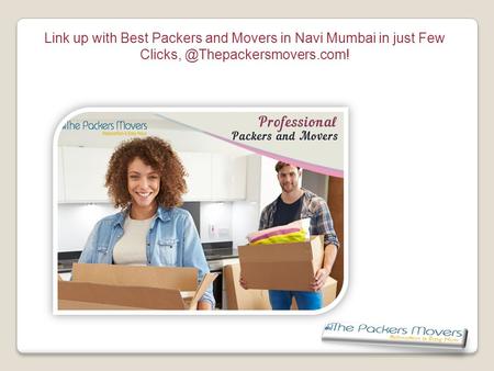 Link up with Best Packers and Movers in Navi Mumbai in just Few Clicks, @Thepackersmovers.com!