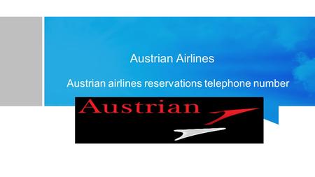 Austrian Airlines Austrian airlines reservations telephone number.
