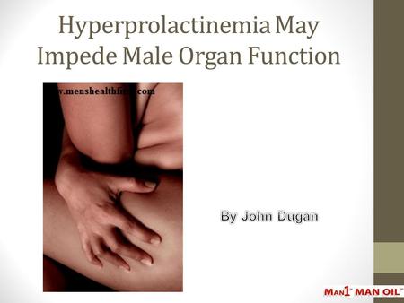 Hyperprolactinemia May Impede Male Organ Function