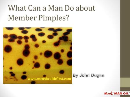 What Can a Man Do about Member Pimples?