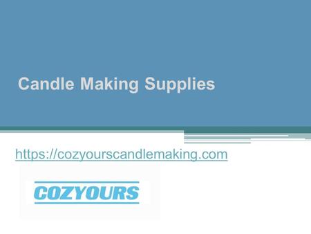 Candle Making Supplies https://cozyourscandlemaking.com.