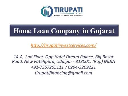 Home Loan Company in Gujarat  14-A, 2nd Floor, Opp Hotel Dream Palace, Big Bazar Road, New Fatehpura, Udaipur ,