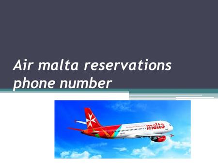 Air malta reservations phone number. Air Malta Contact on this number