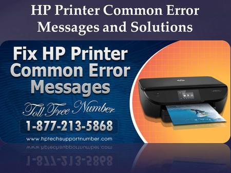 HP Printer Common Error Messages and Solutions. There is a vast range of HP printers’ machines that are built up with lots of beneficial features and.