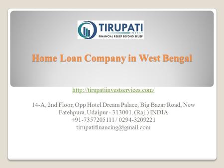 Home Loan Company in West Bengal  14-A, 2nd Floor, Opp Hotel Dream Palace, Big Bazar Road, New Fatehpura, Udaipur ,