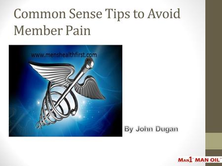 Common Sense Tips to Avoid Member Pain