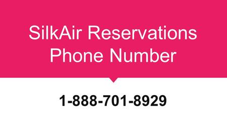 SilkAir Reservations Phone Number