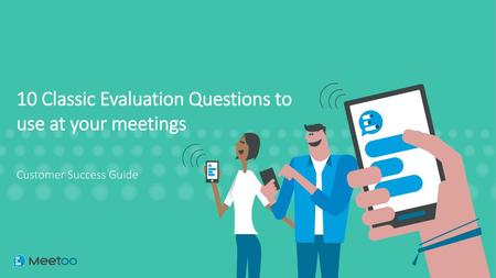 10 Classic Evaluation Questions to use at your meetings