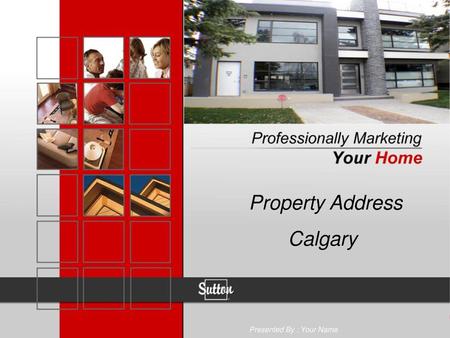 Calgary Property Address Paulina Richmond Presented By : Your Name