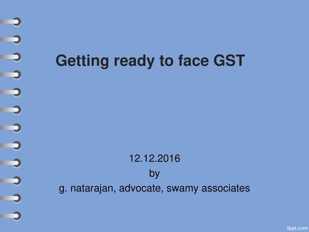 Getting ready to face GST
