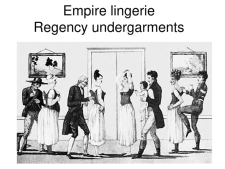Empire lingerie Regency undergarments