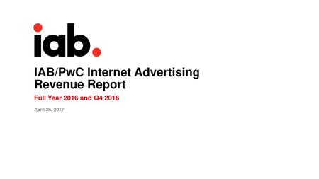 IAB/PwC Internet Advertising Revenue Report