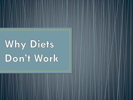 Why Diets Don’t Work.